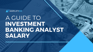 A guide to Investment Banking Analyst Salary