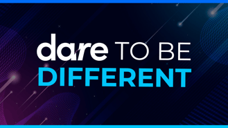 DARE TO BE DIFFERENT