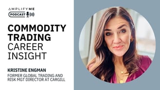 Commodity Trading Career Insight: Kristine Engman (Former Global Head of Trading & Risk at Cargill)